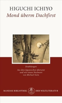 Buchcover: Ichiyo Higuchi. Mond überm Dachfirst - Erzählungen. Manesse Verlag, Zürich, 2008.