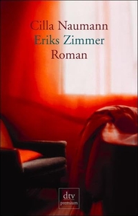 Cilla Naumann. Eriks Zimmer - Roman. dtv, München, 2003.