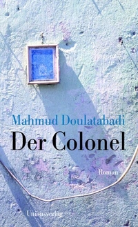 Buchcover: Mahmud Doulatabadi. Der Colonel. Unionsverlag, Zürich, 2009.