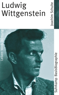 Buchcover: Joachim Schulte. Ludwig Wittgenstein - Leben, Werk, Wirkung. Suhrkamp Verlag, Berlin, 2005.