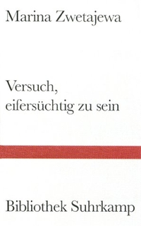 Buchcover: Marina Zwetajewa. Versuch, eifersüchtig zu sein - Gedichte russisch und deutsch. Suhrkamp Verlag, Berlin, 2002.