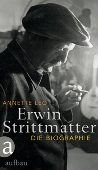 Buchcover: Annette Leo. Erwin Strittmatter - Die Biografie. Aufbau Verlag, Berlin, 2012.
