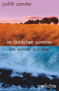 Buchcover: Judith Zander. im ländchen sommer im winter zur see - Gedichte. dtv, München, 2022.