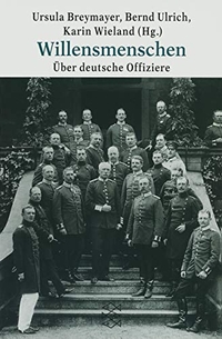 Buchcover: Ursula Breymayer / Bernd Ulrich (Hg.) / Karin Wieland (Hg.). Willensmenschen - Über deutsche Offiziere. S. Fischer Verlag, Frankfurt am Main, 1999.