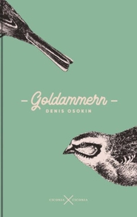 Buchcover: Denis Osokin. Goldammern. ciconia ciconia edition, Berlin, 2020.