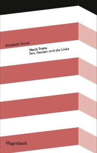 Buchcover: Elizabeth Duval. Nach Trans - Sex, Gender und die Linke. Klaus Wagenbach Verlag, Berlin, 2023.