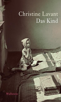 Buchcover: Christine Lavant. Das Kind. Wallstein Verlag, Göttingen, 2015.