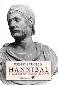 Cover: Pedro Barcelo. Hannibal - Stratege und Staatsmann. Klett-Cotta Verlag, Stuttgart, 2004.