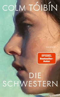 Colm Toibin. Die Schwestern - Roman. Hanser Berlin, Berlin, 2026.