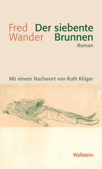 Buchcover: Fred Wander. Der siebente Brunnen - Roman. Wallstein Verlag, Göttingen, 2005.