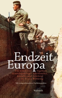 Buchcover: Endzeit Europa - Ein kollektives Tagebuch deutschsprachiger Schriftsteller, Künstler und Gelehrter im Ersten Weltkrieg.. Wallstein Verlag, Göttingen, 2008.