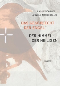 Buchcover: Arnold Mario Dall'O / Raoul Schrott. Das Geschlecht der Engel, der Himmel der Heiligen - Ein Brevier. Carl Hanser Verlag, München, 2001.