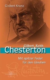 Buchcover: Gisbert Kranz. Gilbert Keith Chesterton - Prophet mit spitzer Feder. Sankt Ulrich Verlag, Augsburg, 2005.