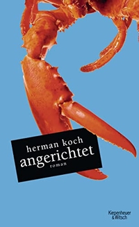 Buchcover: Herman Koch. Angerichtet - Roman. Kiepenheuer und Witsch Verlag, Köln, 2010.