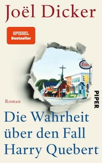 Buchcover: Joel Dicker. Die Wahrheit über den Fall Harry Quebert - Roman. Piper Verlag, München, 2013.