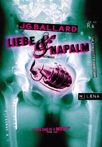 Buchcover: J.G. Ballard. Liebe und Napalm - Roman. Milena Verlag, Wien, 2008.