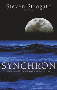 Buchcover: Steven Strogatz. Synchron - Vom rätselhaften Rhythmus der Natur. Berlin Verlag, Berlin, 2004.