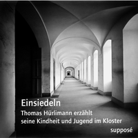 Buchcover: Thomas Hürlimann / Klaus Sander. Einsiedeln - Thomas Hürlimann erzählt seine Kindheit und Jugend im Kloster. 2 CDs. Suppose Verlag, Berlin, 2020.