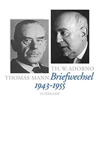 Cover: Theodor W. Adorno - Thomas Mann: Briefwechsel 1943-1955