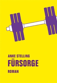 Buchcover: Anke Stelling. Fürsorge - Roman. Verbrecher Verlag, Berlin, 2017.