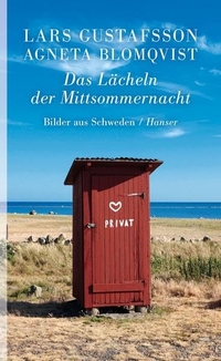 Buchcover: Agneta Blomqvist / Lars Gustafsson. Das Lächeln der Mittsommernacht - Bilder aus Schweden. Carl Hanser Verlag, München, 2013.