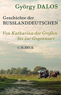 Buchcover: György Dalos. Geschichte der Russlanddeutschen - Von Katharina der Großen bis zur Gegenwart. C.H. Beck Verlag, München, 2014.