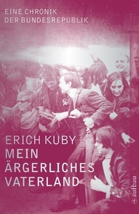 Buchcover: Erich Kuby. Mein ärgerliches Vaterland - Eine Chronik der Bundesrepublik. Aufbau Verlag, Berlin, 2010.