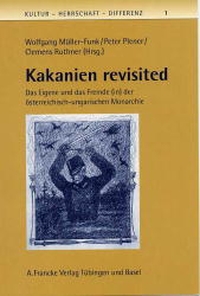 Buchcover: Wolfgang Müller-Funk / Peter Plener / Clemens Ruthner (Hg.). Kakanien revisited - Das Eigene und das Fremde (in) der österreichisch-ungarischen Monarchie. A. Francke Verlag, Tübingen, 2002.