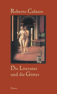Buchcover: Roberto Calasso. Die Literatur und die Götter. Carl Hanser Verlag, München, 2003.