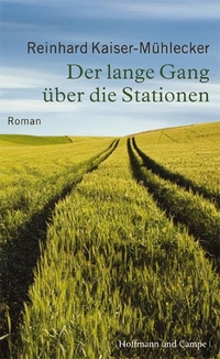 Buchcover: Reinhard Kaiser-Mühlecker. Der lange Gang über die Stationen - Roman. Hoffmann und Campe Verlag, Hamburg, 2007.