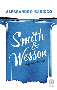 Cover: Alessandro Baricco. Smith & Wesson. Hoffmann und Campe Verlag, Hamburg, 2016.