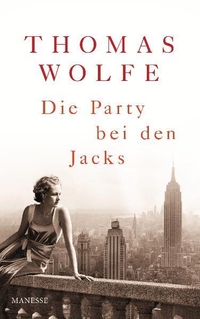 Buchcover: Thomas Wolfe. Die Party bei den Jacks - Roman. Manesse Verlag, Zürich, 2011.
