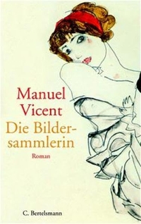 Buchcover: Manuel Vicent. Die Bildersammlerin - Roman. C. Bertelsmann Verlag, München, 2002.