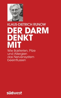 Buchcover: Klaus-Dietrich Runow. Der Darm denkt mit - Wie Bakterien, Pilze und Allergien das Nervensystem beeinflussen. Südwest Verlag, München, 2011.