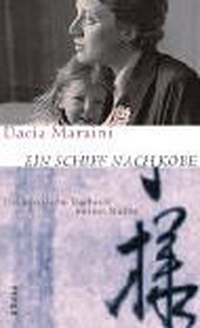 Dacia Maraini. Ein Schiff nach Kobe - Das japanische Tagebuch meiner Mutter. Piper Verlag, München, 2003.