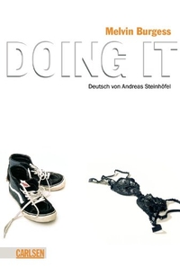 Buchcover: Melvin Burgess. Doing It - (Ab 14 Jahre). Carlsen Verlag, Hamburg, 2004.