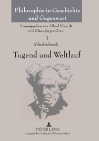 Buchcover: Alfred Schmidt. Tugend und Weltlauf - Vorträge und Aufsätze über die Philosophie Schopenhauers (1960-2003). Peter Lang Verlag, Frankfurt am Main, 2004.
