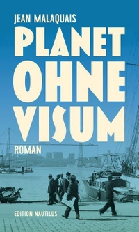 Buchcover: Jean Malaquais. Planet ohne Visum - Roman. Edition Nautilus, Hamburg, 2022.