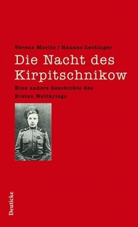 Cover: Hannes Leidinger / Verena Moritz. Die Nacht des Kirpitschnikow - Eine andere Geschichte des Ersten Weltkrieges. Zsolnay Verlag, Wien, 2006.