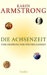 Buchcover: Karen Armstrong. Die Achsenzeit - Vom Ursprung der Weltreligionen. Siedler Verlag, München, 2006.