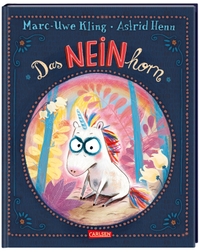 Buchcover: Astrid Henn / Marc-Uwe Kling. Das NEINhorn - (Ab 3 Jahre). Carlsen Verlag, Hamburg, 2019.
