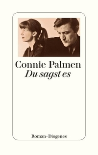 Buchcover: Connie Palmen. Du sagst es - Roman. Diogenes Verlag, Zürich, 2016.
