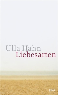Buchcover: Ulla Hahn. Liebesarten - Erzählungen. Deutsche Verlags-Anstalt (DVA), München, 2006.