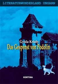 Buchcover: Gyula Krudy. Das Gespenst von Podolin - Roman. Kortina Verlag, Budapest, 2008.