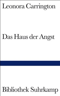 Buchcover: Leonora Carrington. Das Haus der Angst. Suhrkamp Verlag, Berlin, 2008.
