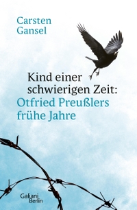 Buchcover: Carsten Gansel. Kind einer schwierigen Zeit - Otfried Preußlers frühe Jahre. Kiepenheuer und Witsch Verlag, Köln, 2022.