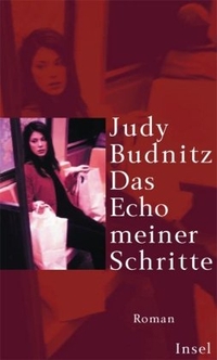 Buchcover: Judy Budnitz. Das Echo meiner Schritte - Roman. Insel Verlag, Berlin, 2001.