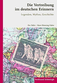 Cover: Eva Hahn / Hans Henning Hahn. Die Vertreibung im deutschen Erinnern - Legenden, Mythos, Geschichte. Ferdinand Schöningh Verlag, Paderborn, 2010.
