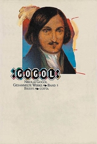 Buchcover: Nikolaj Gogol. Nikolai Gogol: Gesammelte Werke. Band 5: Ausgewählte Briefe. Klett-Cotta Verlag, Stuttgart, 2002.