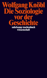 Cover: Die Soziologie vor der Geschichte